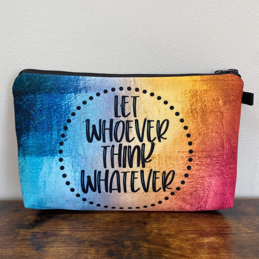 Pouch - Adult, Let Whoever Think Whatever - PREORDER